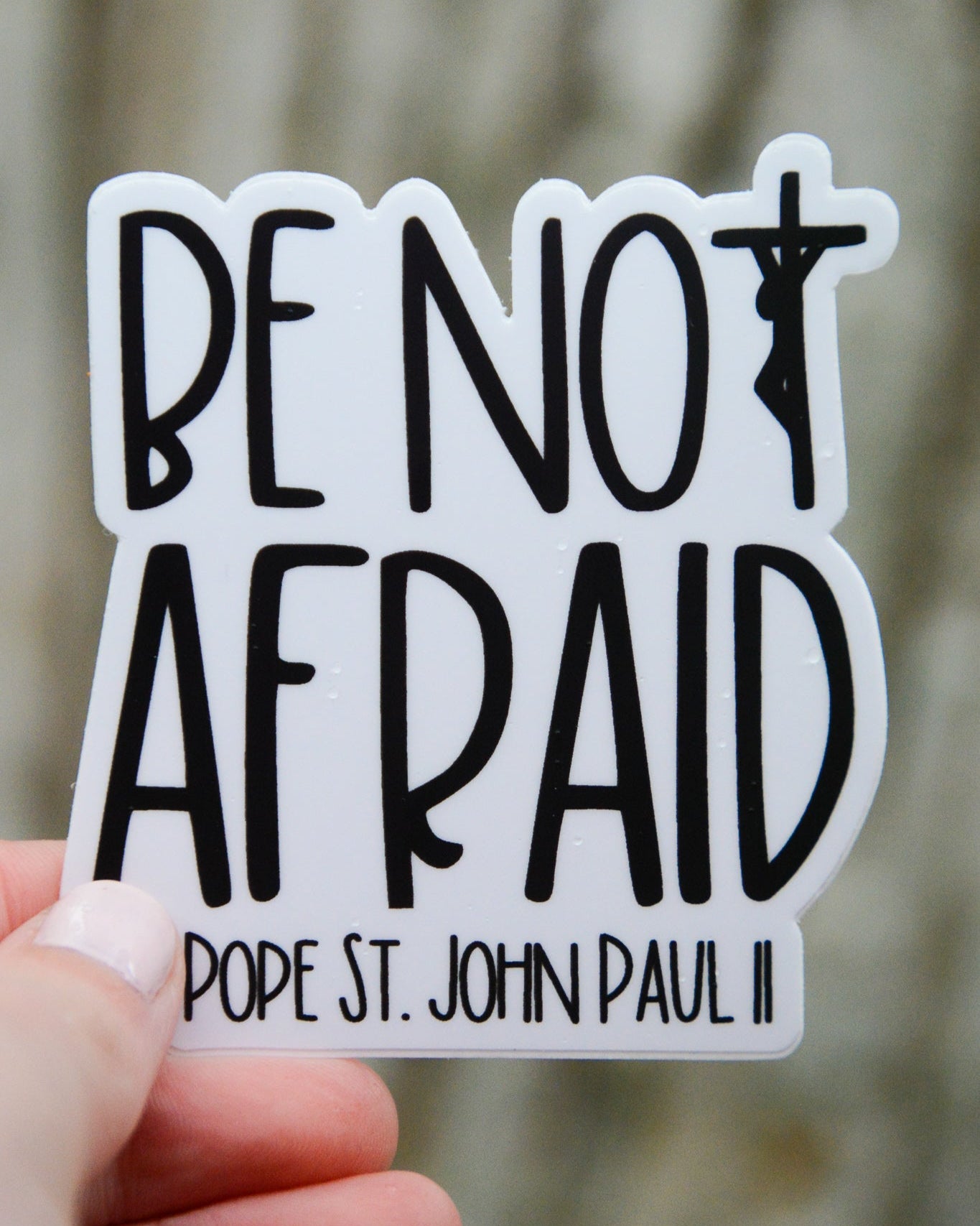 Be Not Afraid - John Paul II Sticker