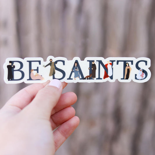 Be Saints - Catholic Vinyl Sticker