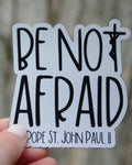 Be Not Afraid - St. John Paul II Magnet