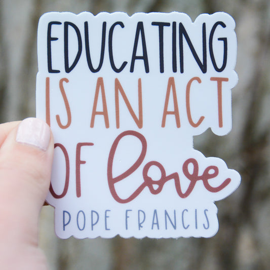 SECONDS Educating is an act of love - Catholic Sticker