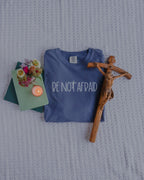 Be Not Afraid shirt