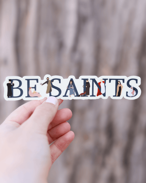 Be Saints - Catholic Vinyl Sticker