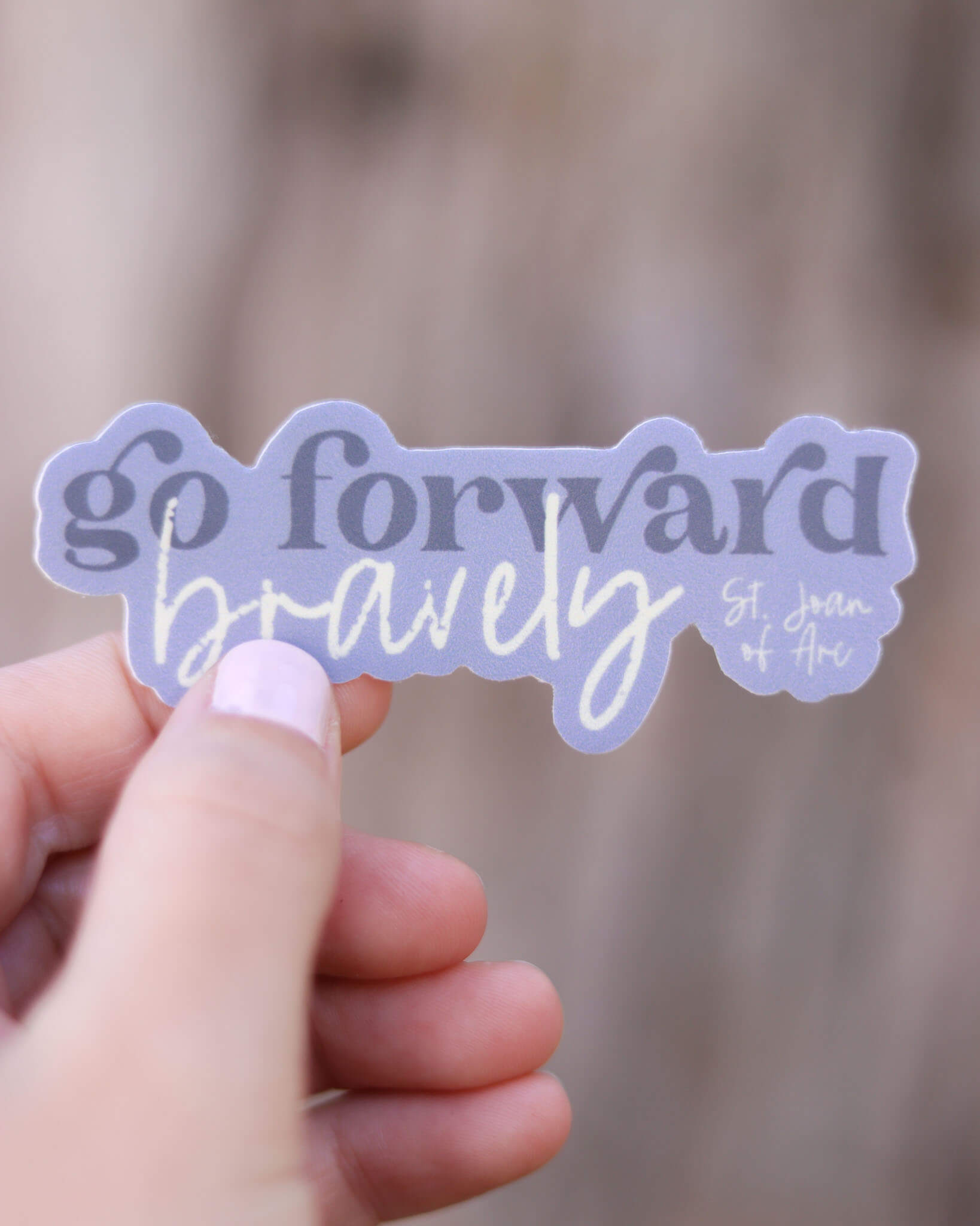 Go Forward Bravely - St. Joan Sticker