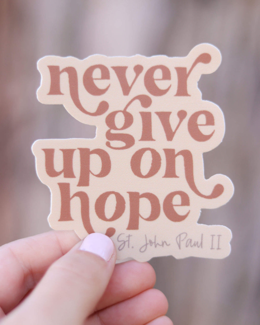 Never Give Up on Hope- JPII Sticker