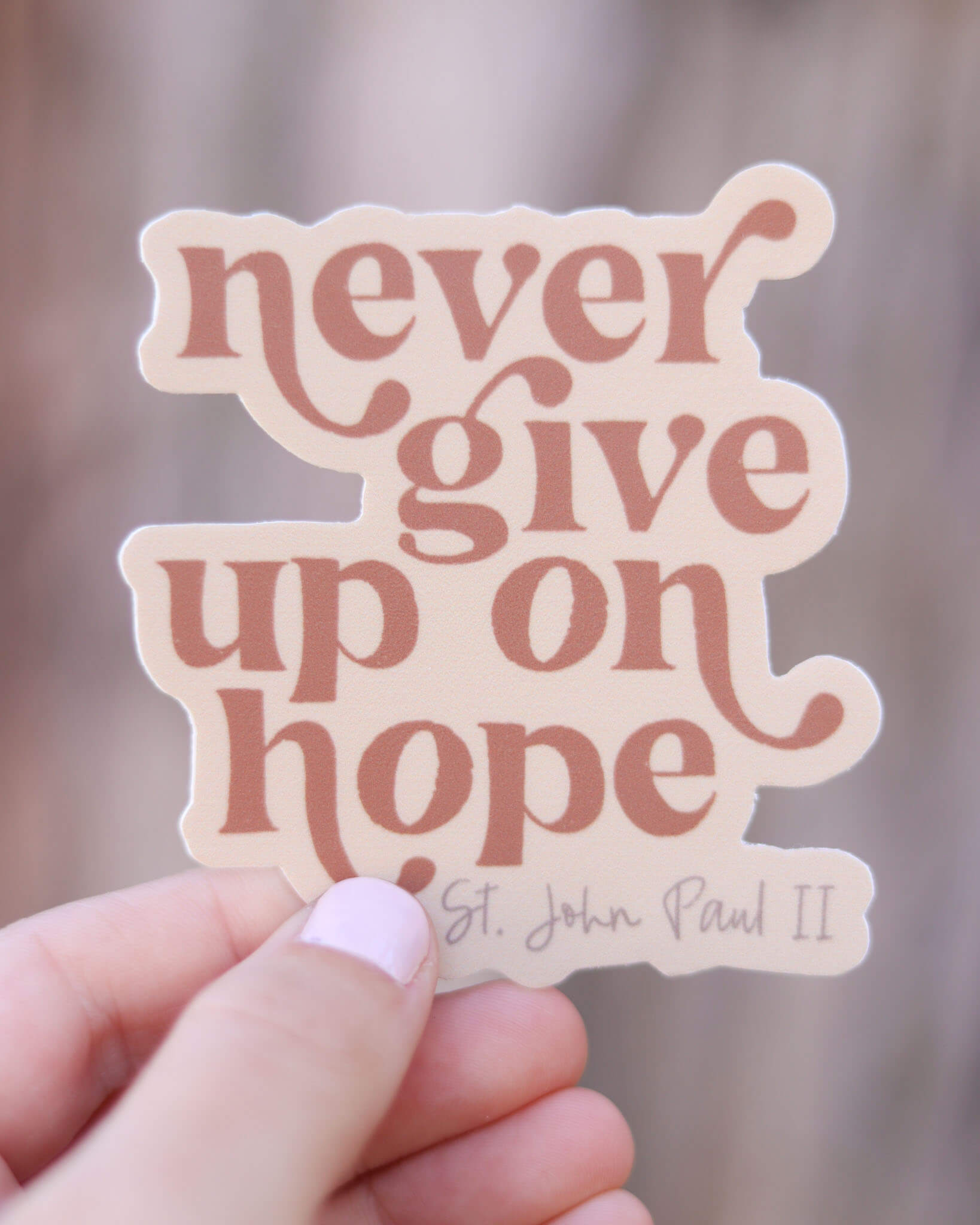 Never Give Up on Hope- JPII Sticker