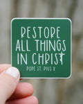 Restore All Things - St. Pius X Sticker