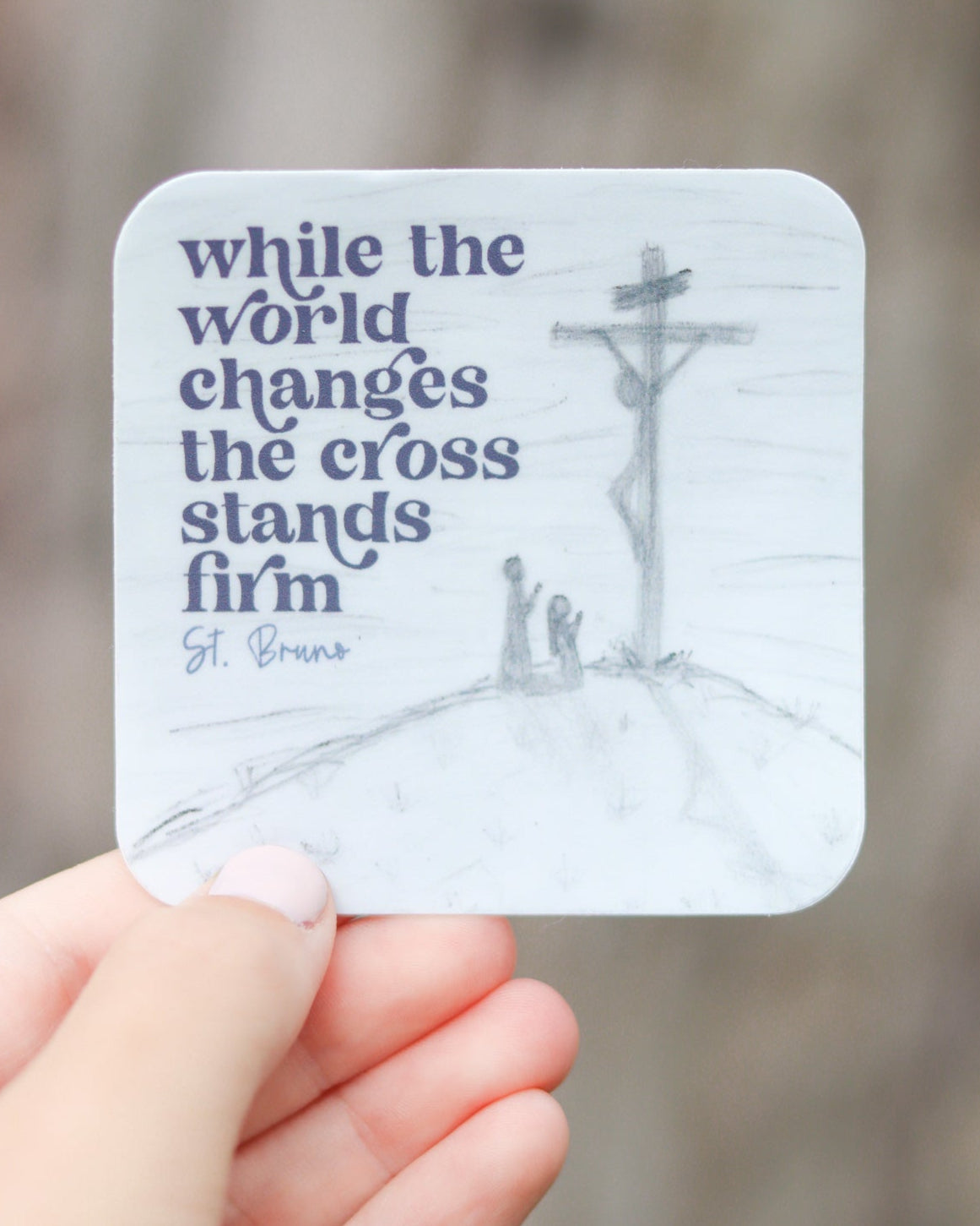 While the World Changes - Catholic Sticker