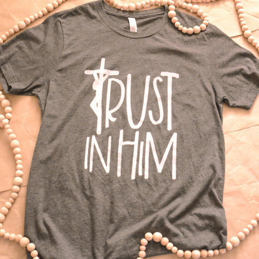Trust in Him - Catholic Shirt - Gray