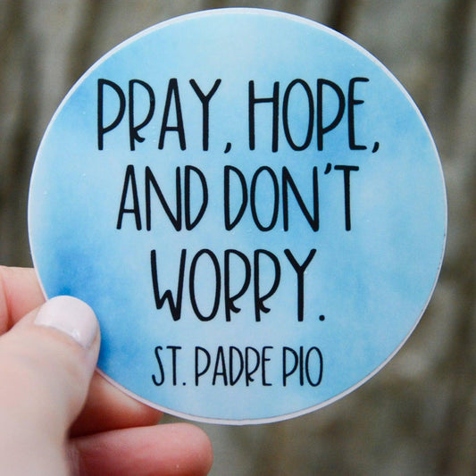 Pray Hope Don't Worry - Padre Pio Sticker