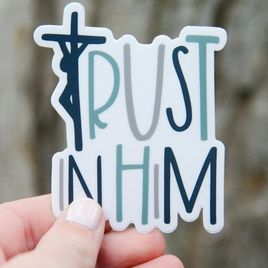 Trust in Him - Catholic Sticker - BOSCO