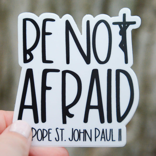 Be Not Afraid - John Paul II Sticker