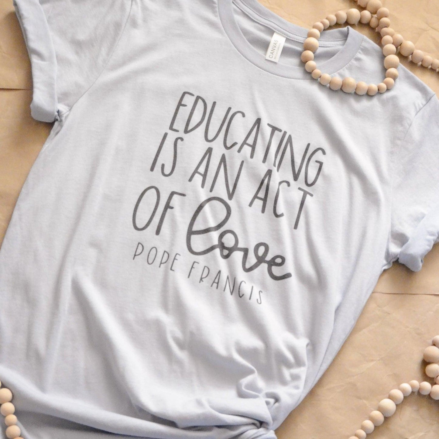 Educating act of love- Teacher Shirt