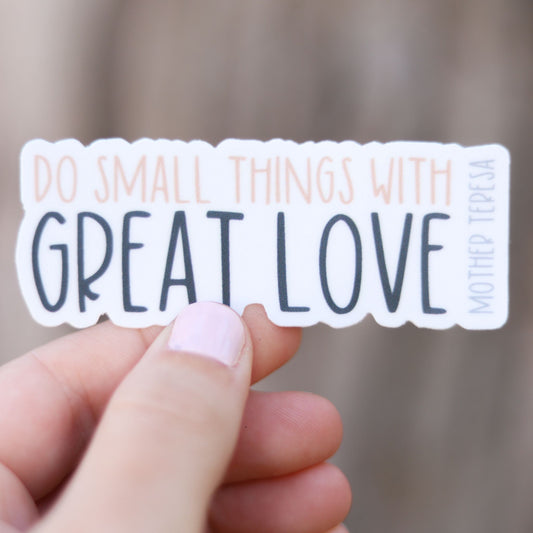 Do small things with great love sticker