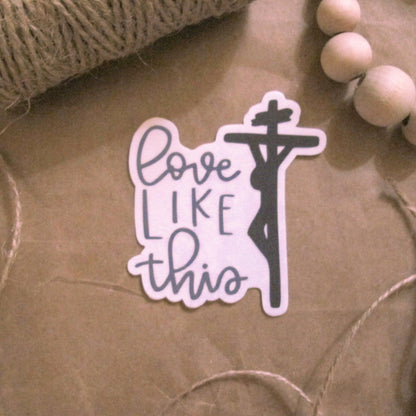 Love Like This- Catholic Vinyl Sticker