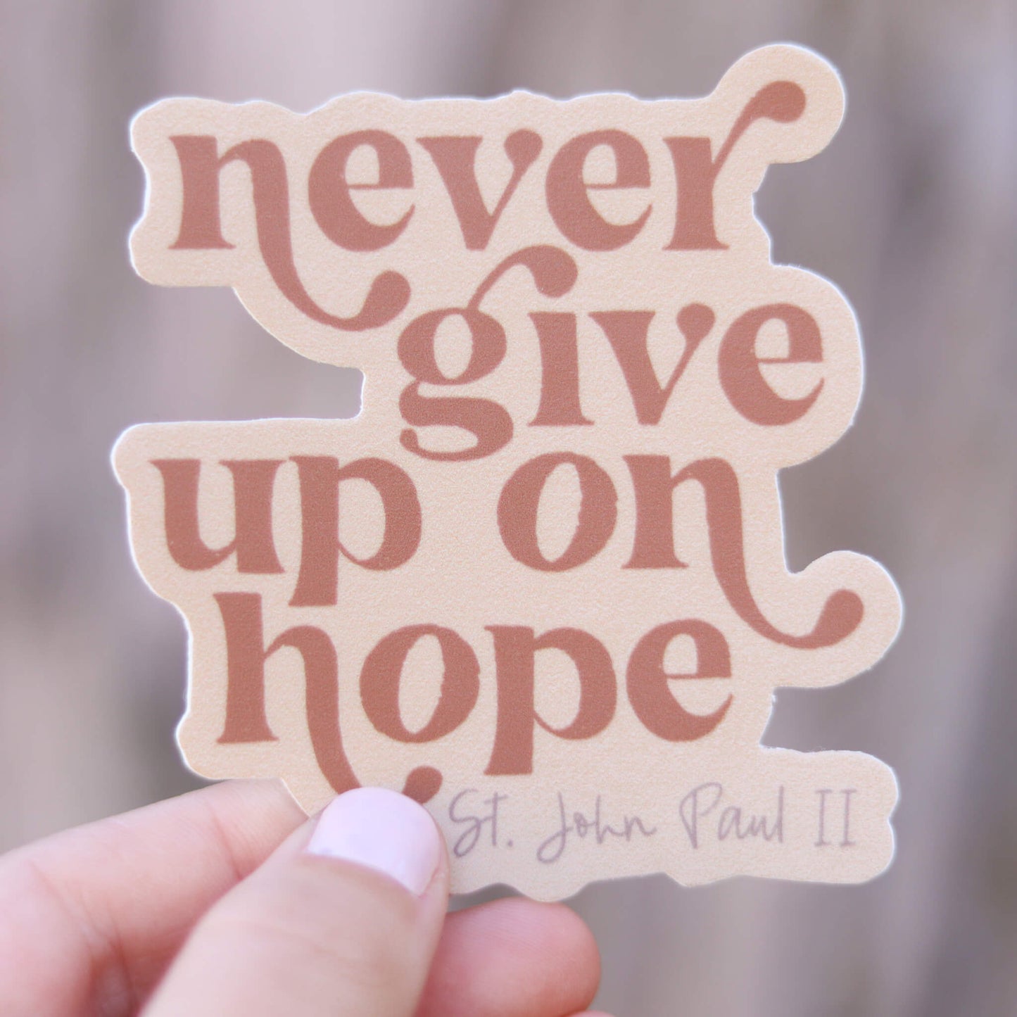 Never Give Up on Hope- JPII sticker